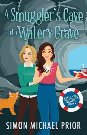 A Smuggler's Cave and a Watery Grave by Simon Michael Prior 9781763630109