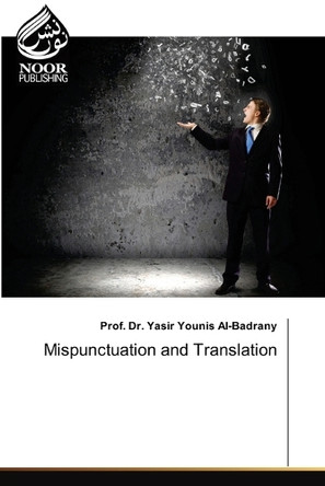 Mispunctuation and Translation by Dr Prof Yasir Younis Al-Badrany 9786207479634