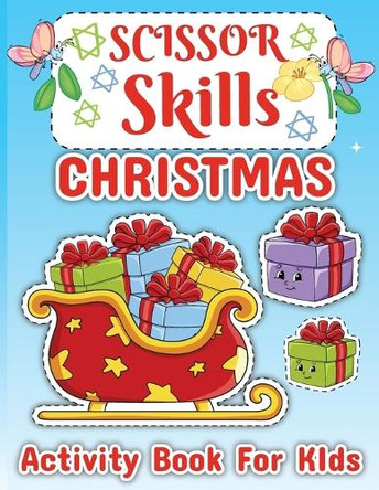 Christmas Scissor Skill Activity Book for Children: Activity Book for Kids 3-6, Toddler Activity Book, Scissor Activity Book by Laura Bidden 9789259597929