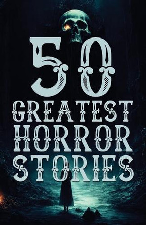 50 Greatest Horror Stories by Various 9789361908453