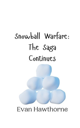 Snowball Warfare: The Saga Continues by Evan Hawthorne 9789916941430