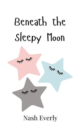 Beneath the Sleepy Moon by Nash Everly 9789916905722