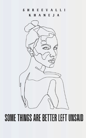 Some things are better left unsaid by Shreevalli Khaneja 9789363319424