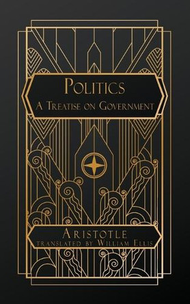 Politics: A Treatise on Government by Aristotle 9798330670963