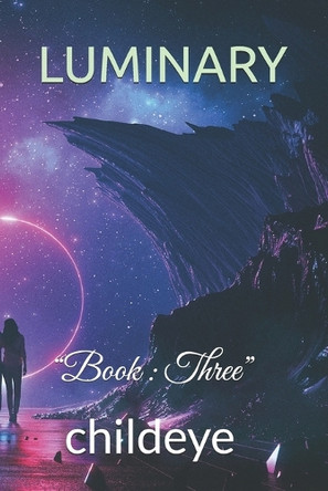 Luminary: "Book: Three" by Childeye 9788198205568