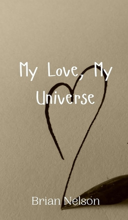 My Love, My Universe by Brian Nelson 9789908009605