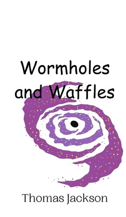 Wormholes and Waffles by Thomas Jackson 9789908013763