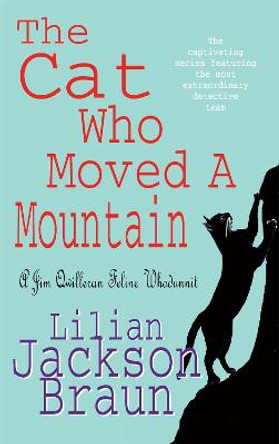 The Cat Who Moved a Mountain (The Cat Who... Mysteries, Book 13): An enchanting feline crime novel for cat lovers everywhere by Lilian Jackson Braun