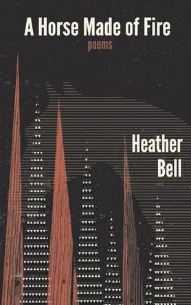 A Horse Made of Fire by Heather Bell 9781941462089