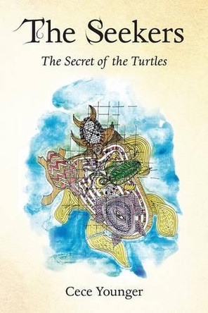 The Seekers: The Secret of the Turtles by Cece Younger 9781480827905