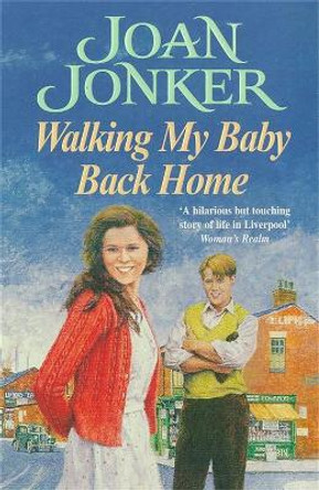 Walking My Baby Back Home: A moving, post-war saga of finding love after tragedy by Joan Jonker