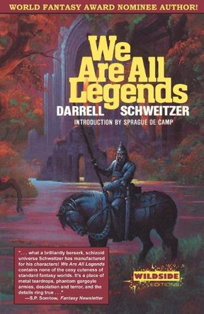 We Are All Legends by Darrell Schweitzer 9781880448830