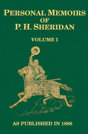 Personal Memoirs of P. H. Sheridan by Philip H. Sheridan 9781582181868