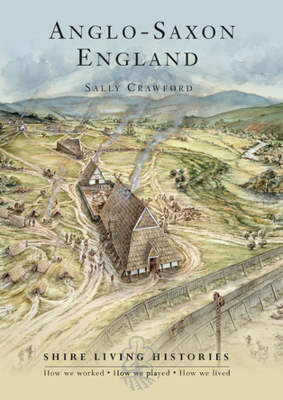 Anglo-Saxon England: 400-790 by Sally Crawford Anglo-Saxon England: 400-790 by Sally Crawford