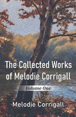 The Collected Works of Melodie Corrigall: Volume One by Melodie Corrigall 9788182538894