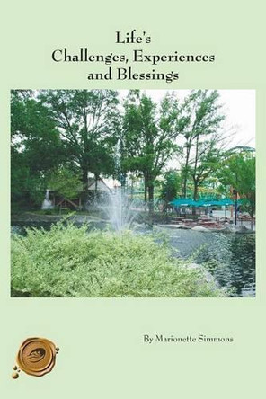 Life's Challenges, Experiences and Blessings by Marionette Simmons 9781425140649