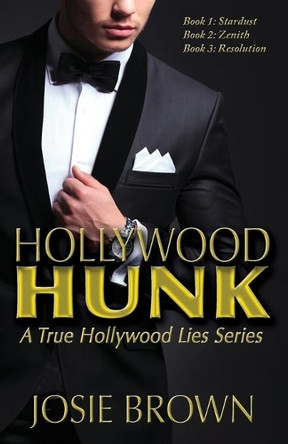 Hollywood Hunk: A True Hollywood Lies Series by Josie Brown 9781942052425
