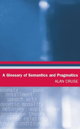 A Glossary of Semantics and Pragmatics by Alan Cruse