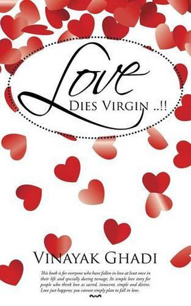 Love Dies Virgin ..!! by Vinayak Ghadi 9781482834697