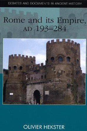 Rome and Its Empire, AD 193-284 by Olivier Hekster