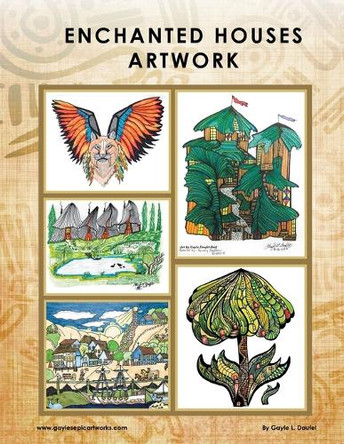 Enchanted Houses Artwork by Gayle L Daufel 9781998784790