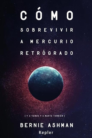 Como Sobrevivir a Mercurio Retrogrado by Bernie Ashman 9788416344062