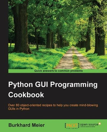 Python GUI Programming Cookbook by Burkhard A. Meier 9781785283758