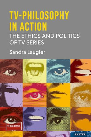 TV-Philosophy in Action: The Ethics and Politics of TV Series by Sandra Laugier 9781804130926