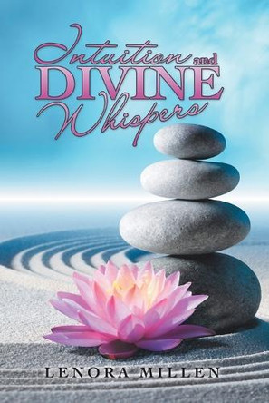 Intuition and Divine Whispers by Lenora Millen 9781665731645