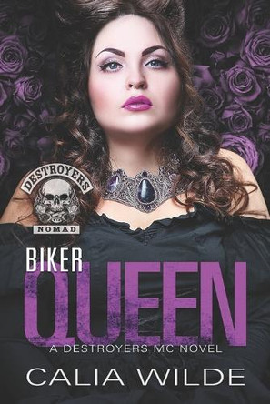 Biker Queen: A Destroyers MC Novel by Calia Wilde 9781962062022