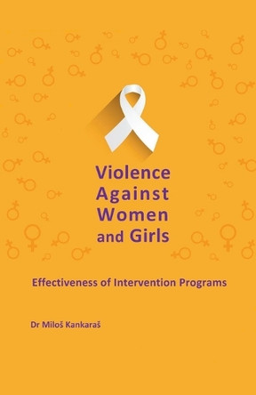 Violence Against Women and Girls: Effectiveness of Intervention Programs by Dr Milos Kankaras 9798223478942