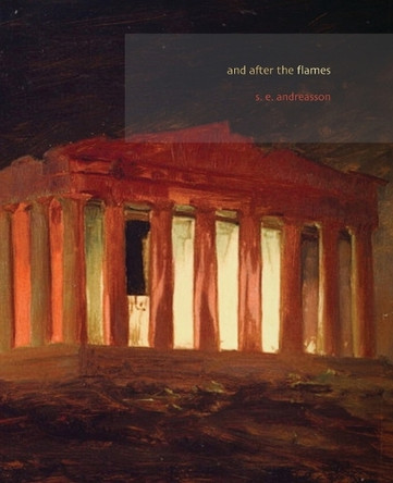 And After the Flames: A Collection of Poetry Inspired by Greek Mythology by S E Andreasson 9798218260491