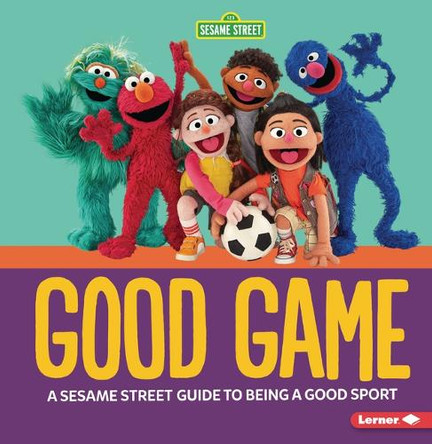 Good Game: A Sesame Street (R) Guide to Being a Good Sport by Charlotte Reed 9798765629192
