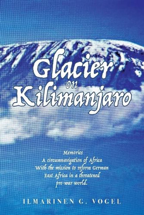 Glacier on Kilimanjaro (Latest Edition) by Ilmarinen G Vogel 9781964864655