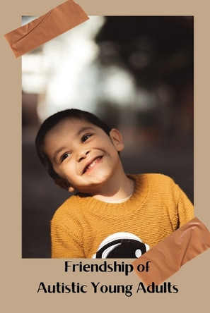 Friendship of Autistic Young Adults by Zavanna Cordelia 9798348469726