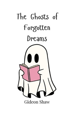 The Ghosts of Forgotten Dreams by Gideon Shaw 9783690819435