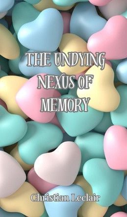 The Undying Nexus of Memory by Christian LeClair 9783690802888