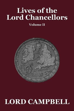 Lives of the Lord Chancellors Vol. II by Lord Campbell 9781479434503