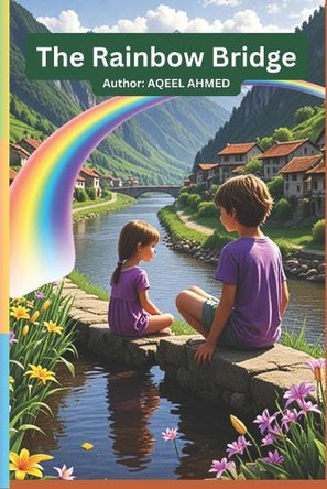 The Rainbow Bridge by Aqeel Ahmed 9781998586455