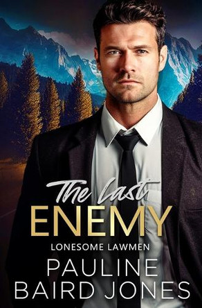 The Last Enemy: Lonesome Lawmen 1 by Pauline Baird Jones 9781942583486