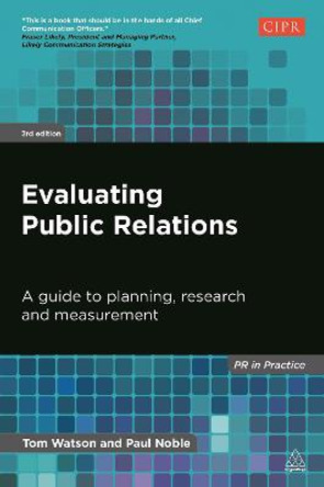 Evaluating Public Relations: A Guide to Planning, Research and Measurement by Tom Watson