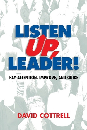 Listen Up, Leader by David Cottrell 9781885228222