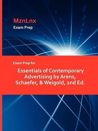 Exam Prep for Essentials of Contemporary Advertising by Arens, Schaefer, & Weigold, 2nd Ed. by Schaefer & Weigold Arens 9781428872509