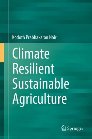 Climate Resilient Sustainable Agriculture by Kodoth Prabhakaran Nair 9783031841651