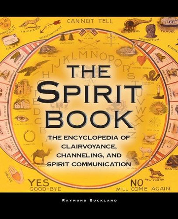 The Spirit Book: The Encyclopedia of Clairvoyance, Channeling, and Spirit Communication by  9781578597901