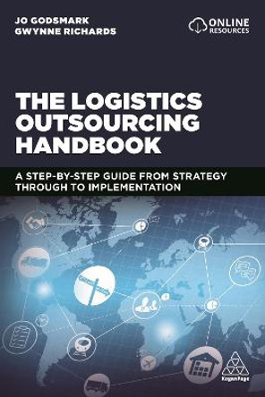 The Logistics Outsourcing Handbook: A Step-by-Step Guide From Strategy Through to Implementation by Jo Godsmark