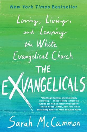 The Exvangelicals: Loving, Living, and Leaving the White Evangelical Church by Sarah McCammon 9781250870322