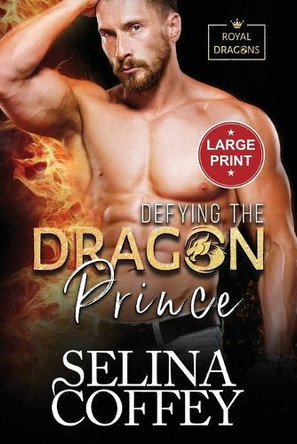 Defying The Dragon Prince: A Shifter Hunter Paranormal Romance (Large Print) by Selina Coffey 9781917075862