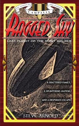 Ragged Sky: Last Flight of the Spirit Walker by Steve Arnold 9798990850507