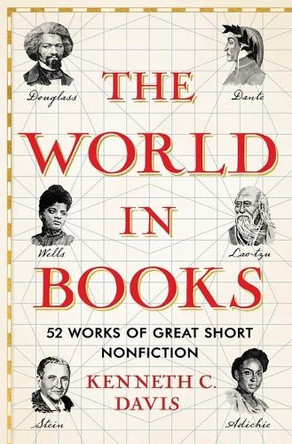 The World in Books: 52 Works of Great Short Nonfiction by Kenneth C Davis 9781668015599